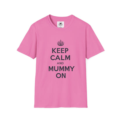 Keep Calm And Mummy On T-Shirt