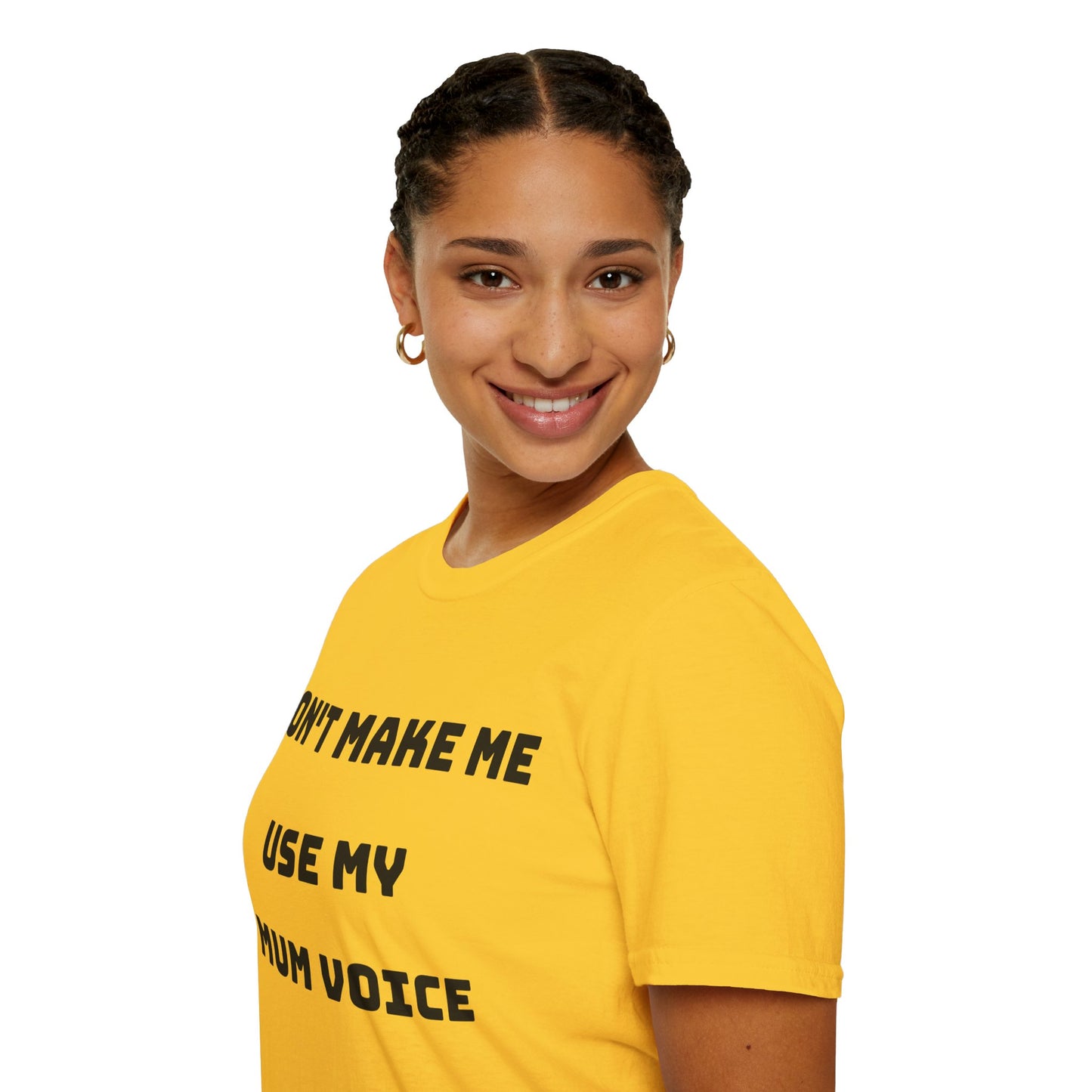 Don’t Make Me Use My Mum Voice T-Shirt