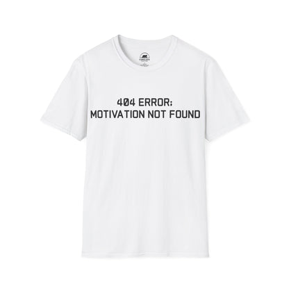 404 Error: Motivation Not Found T-Shirt