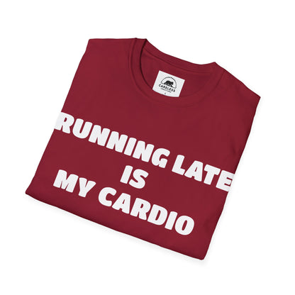 Running Late Is My Cardio T-Shirt