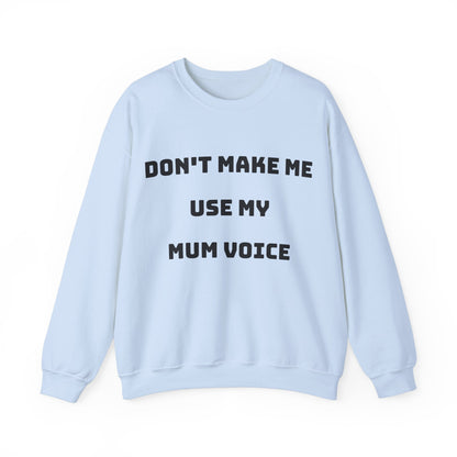 Don’t Make Me Use My Mum Voice Jumper