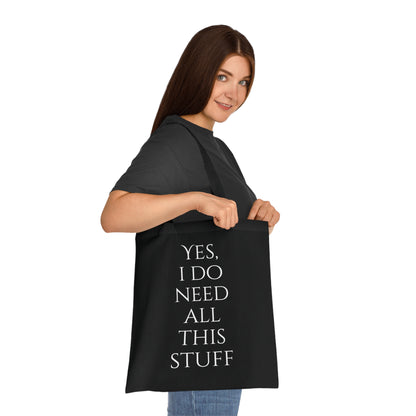 Yes, I Do Need All This Stuff Tote Bag - Careless Creations