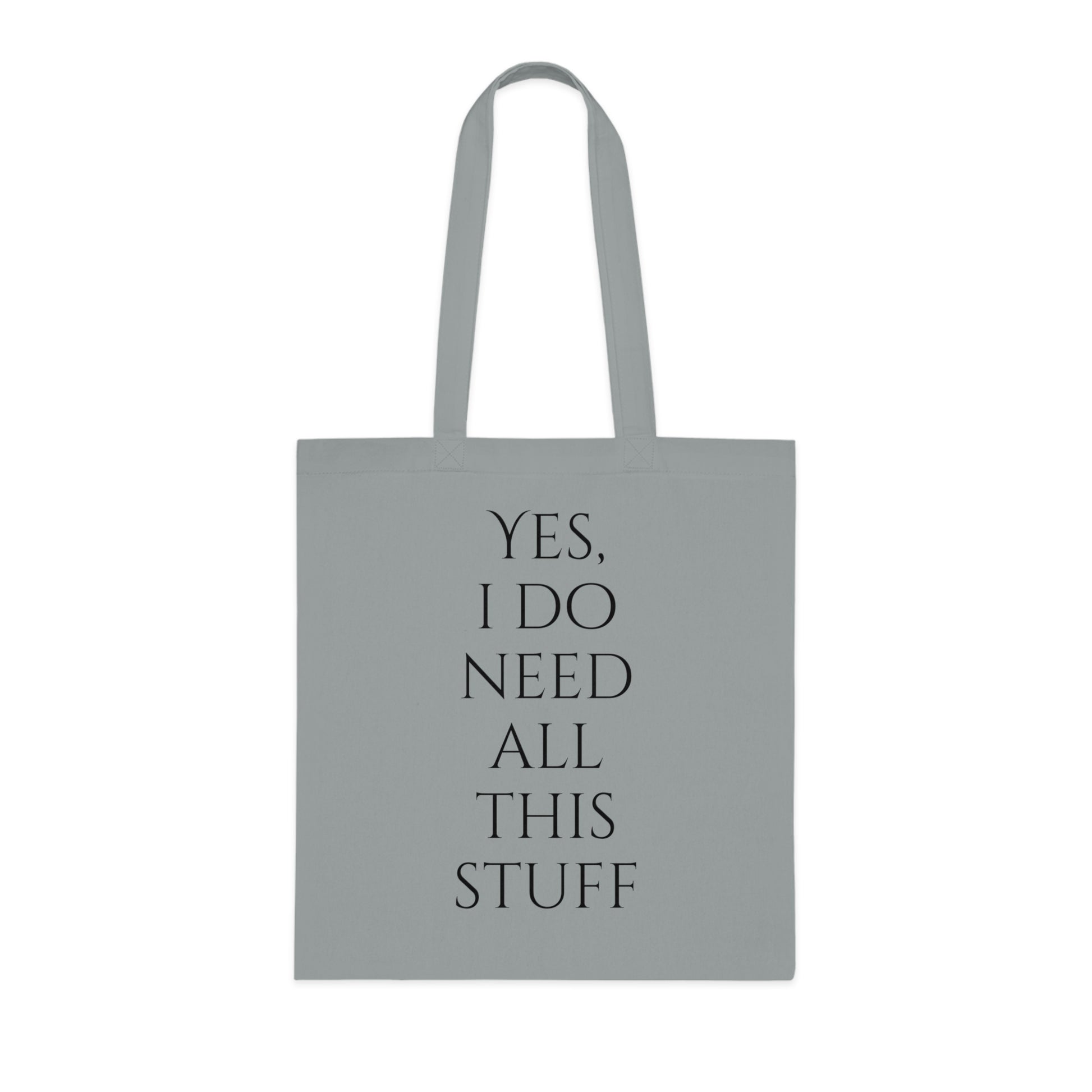 Yes, I Do Need All This Stuff Tote Bag - Careless Creations