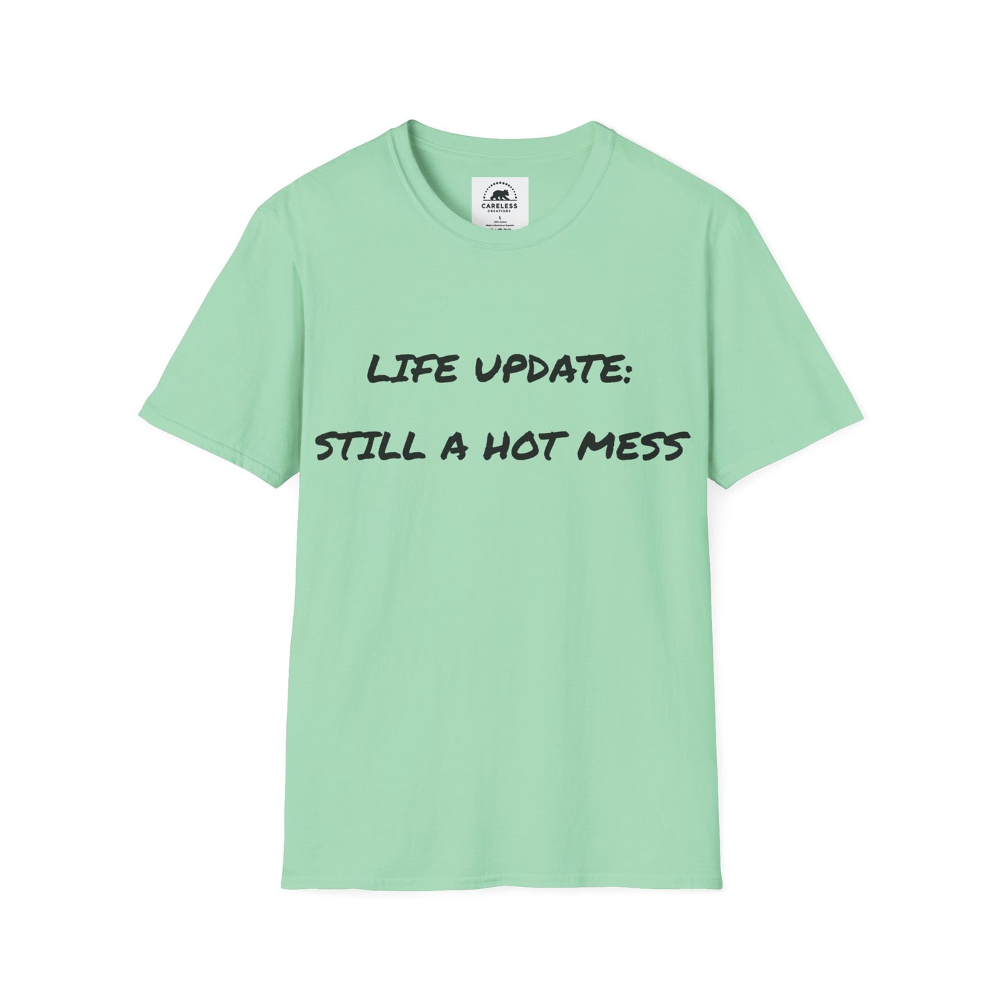 Life Update: Still A Hot Mess T-Shirt