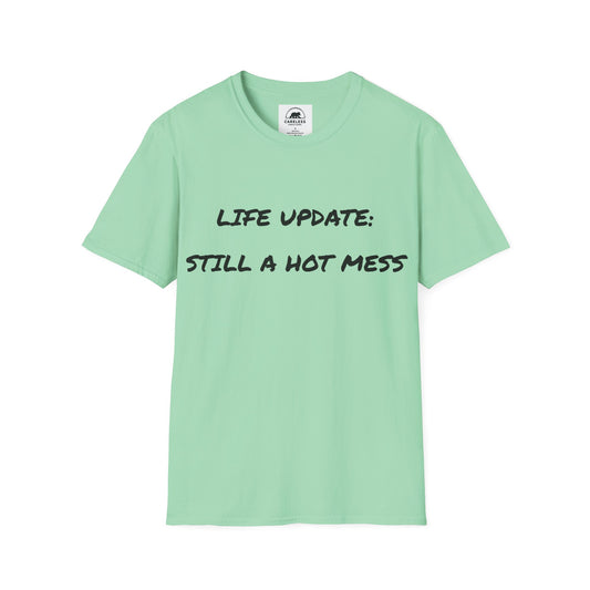 Life Update: Still A Hot Mess T-Shirt