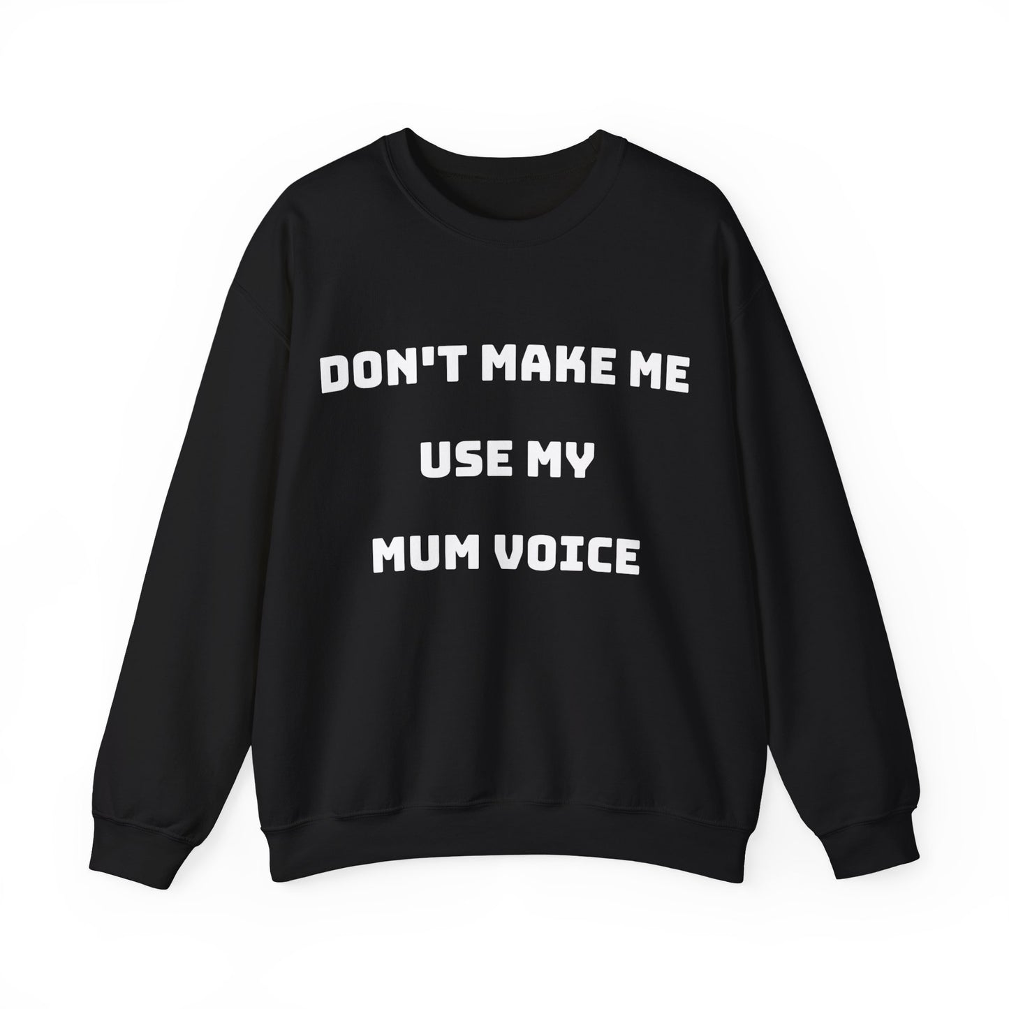 Don’t Make Me Use My Mum Voice Jumper