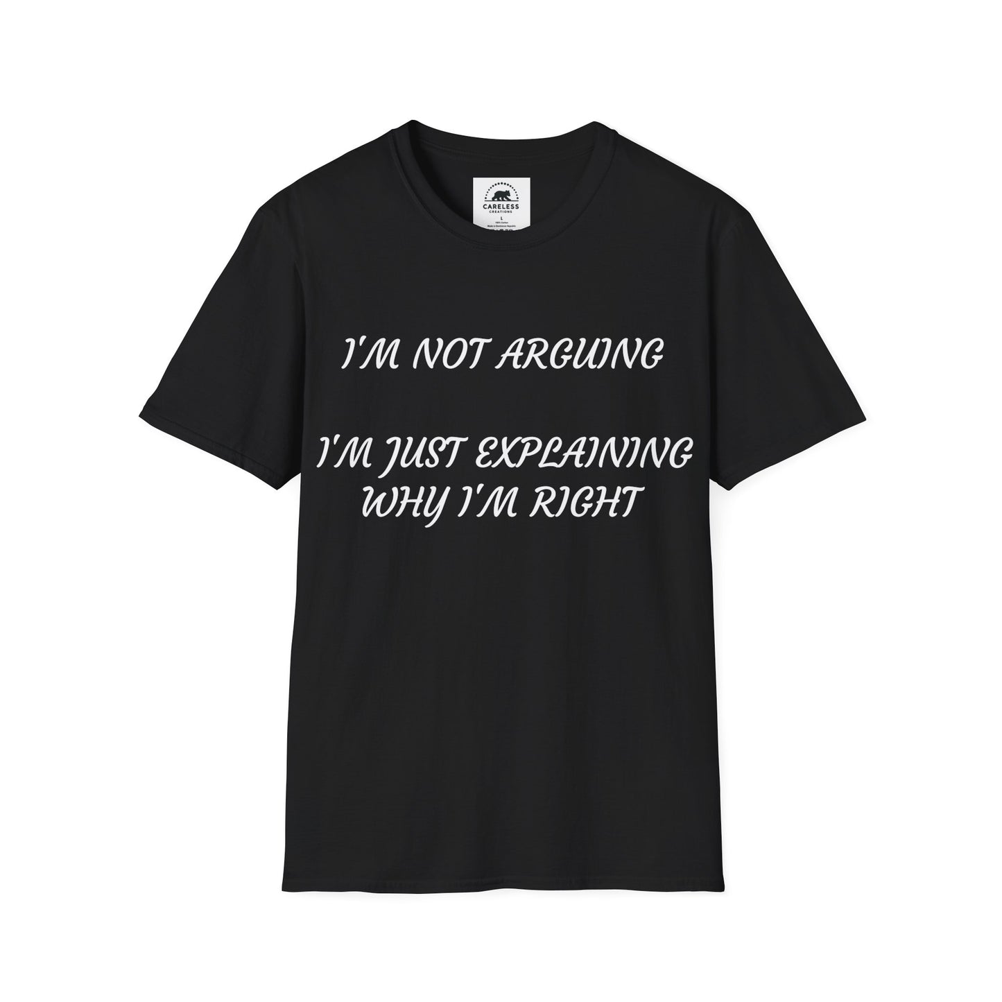 I’m Not Arguing, I’m Explaining Why I’m Right T-Shirt