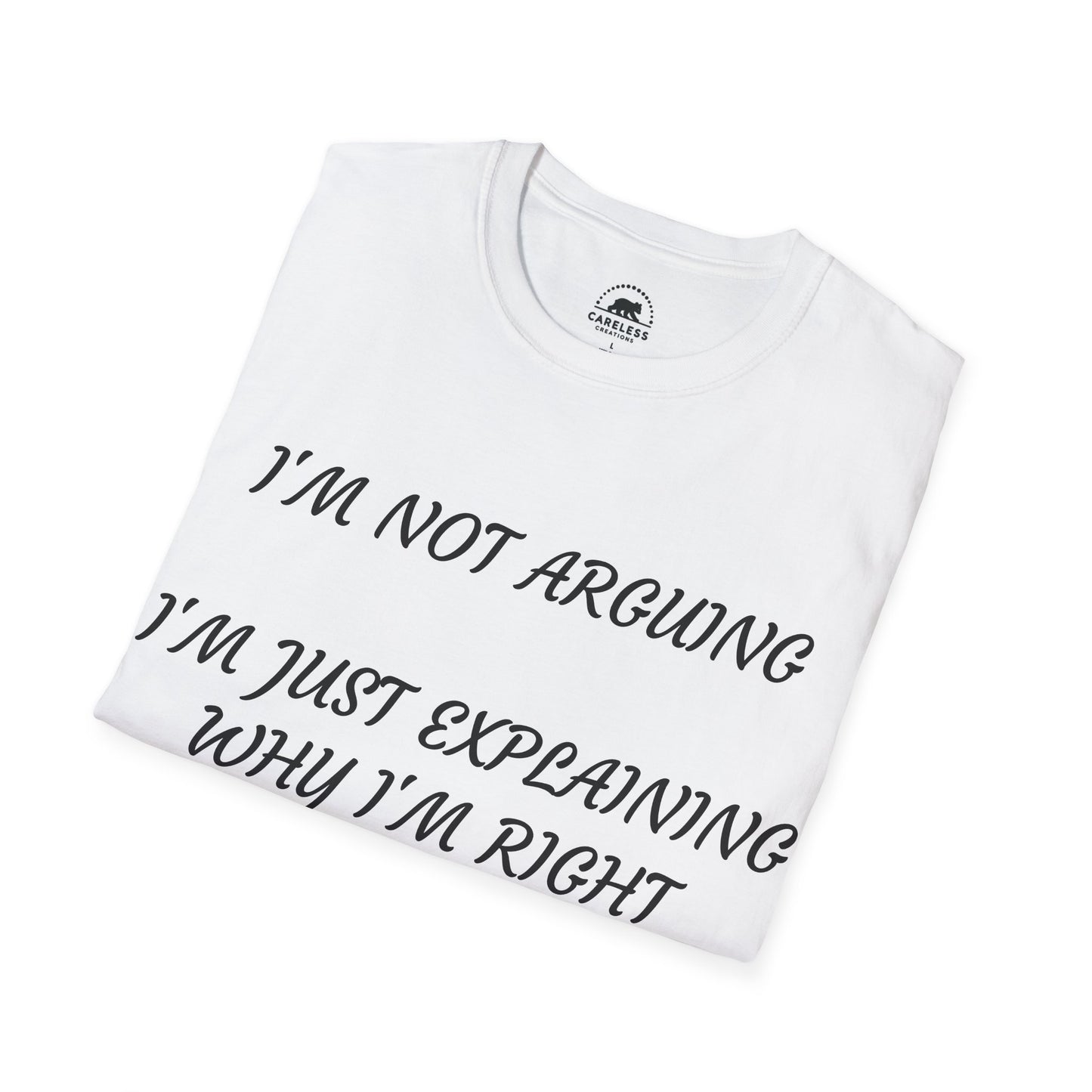 I’m Not Arguing, I’m Explaining Why I’m Right T-Shirt