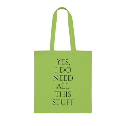 Yes, I Do Need All This Stuff Tote Bag - Careless Creations