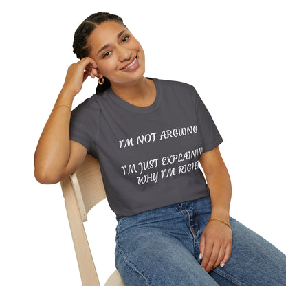 I’m Not Arguing, I’m Explaining Why I’m Right T-Shirt