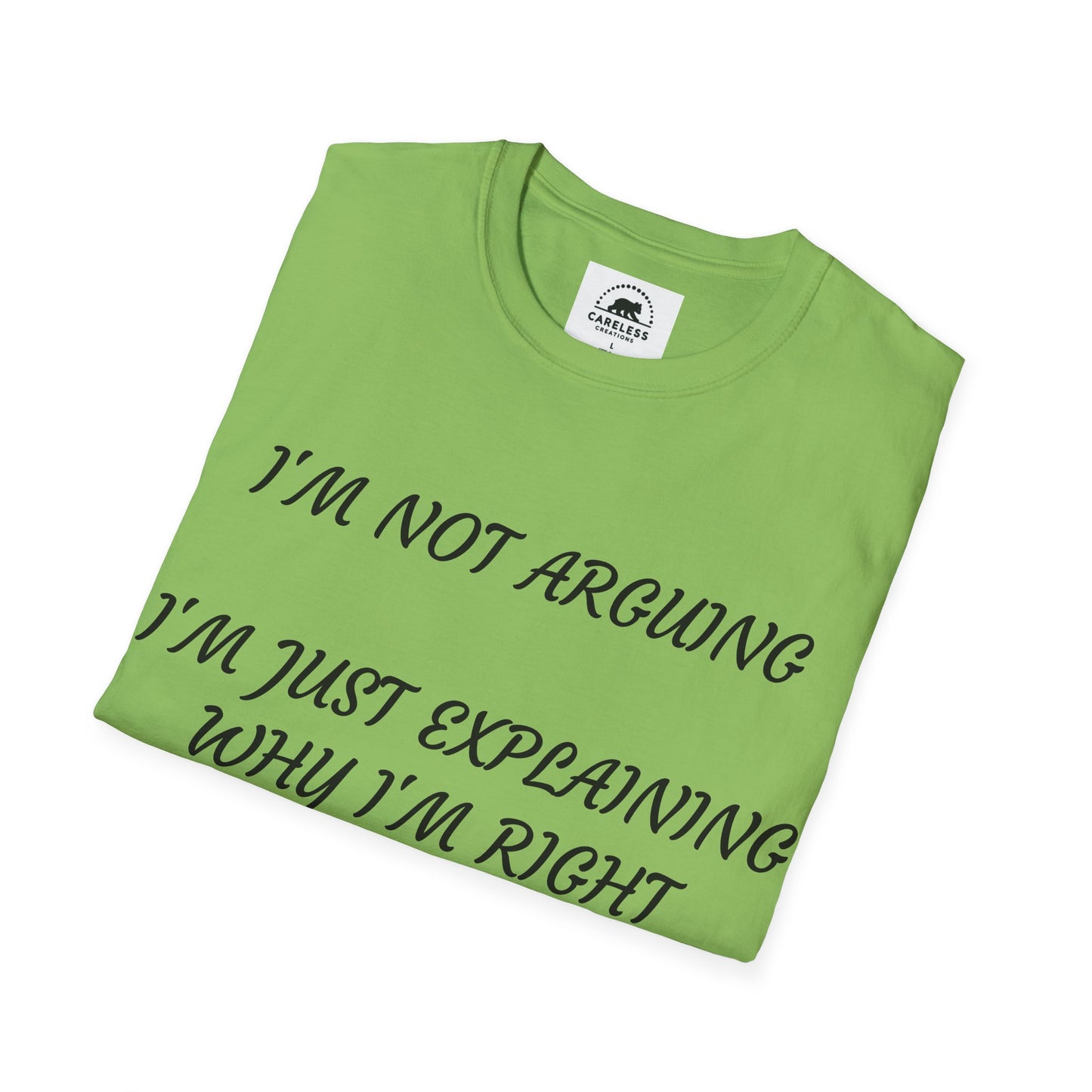 I’m Not Arguing, I’m Explaining Why I’m Right T-Shirt