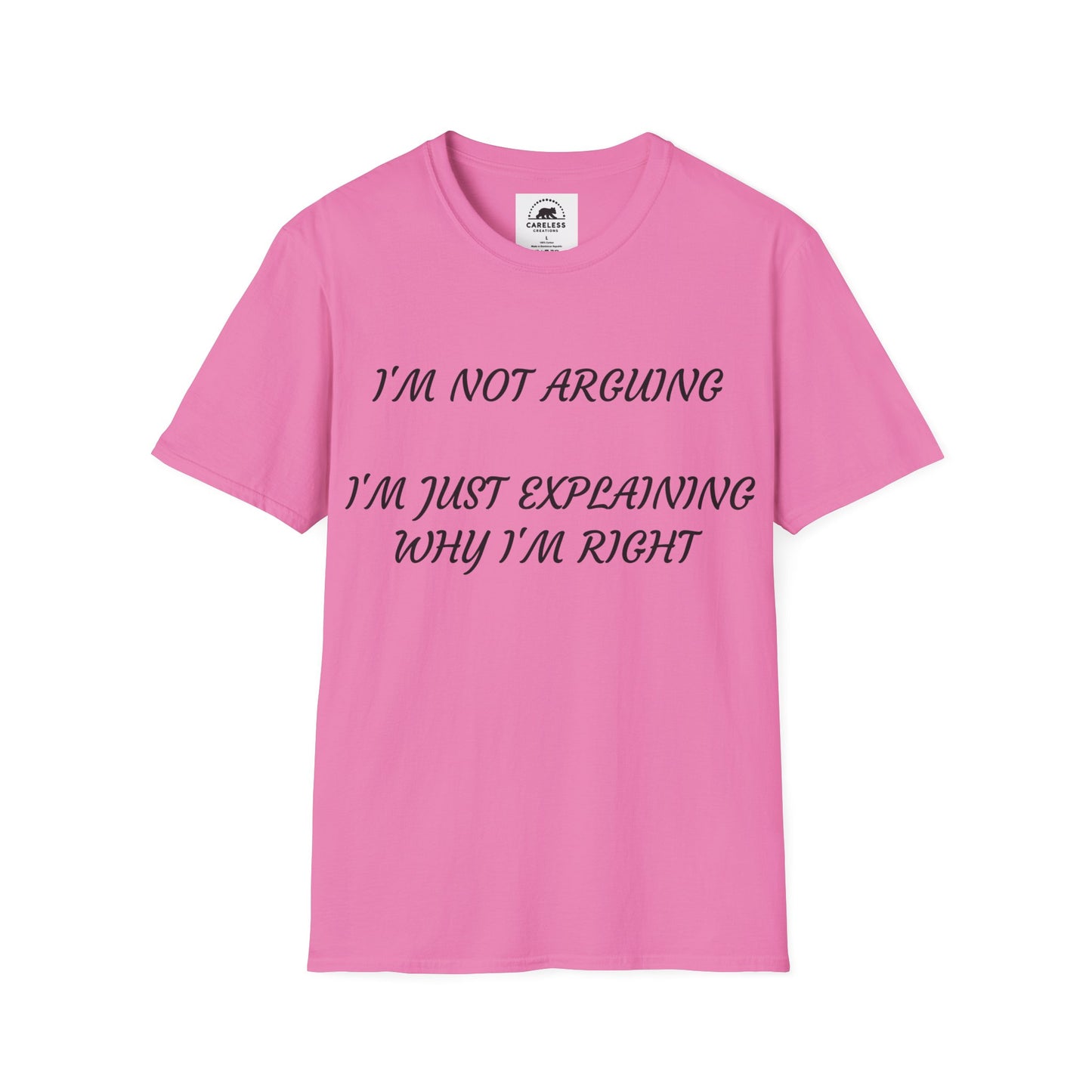 I’m Not Arguing, I’m Explaining Why I’m Right T-Shirt