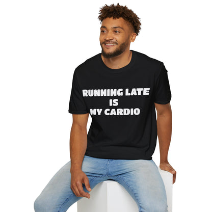 Running Late Is My Cardio T-Shirt