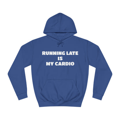 Running Late Is My Cardio Hoodie