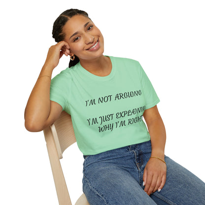 I’m Not Arguing, I’m Explaining Why I’m Right T-Shirt