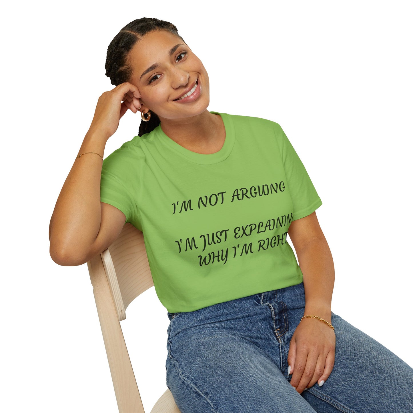 I’m Not Arguing, I’m Explaining Why I’m Right T-Shirt