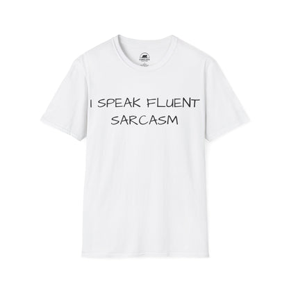 I Speak Fluent Sarcasm T-Shirt