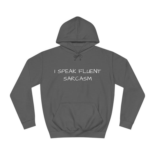 I Speak Fluent Sarcasm Hoodie