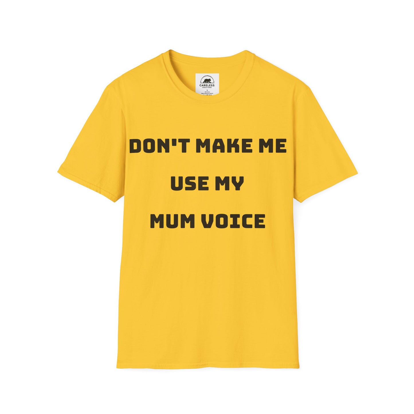 Don’t Make Me Use My Mum Voice T-Shirt