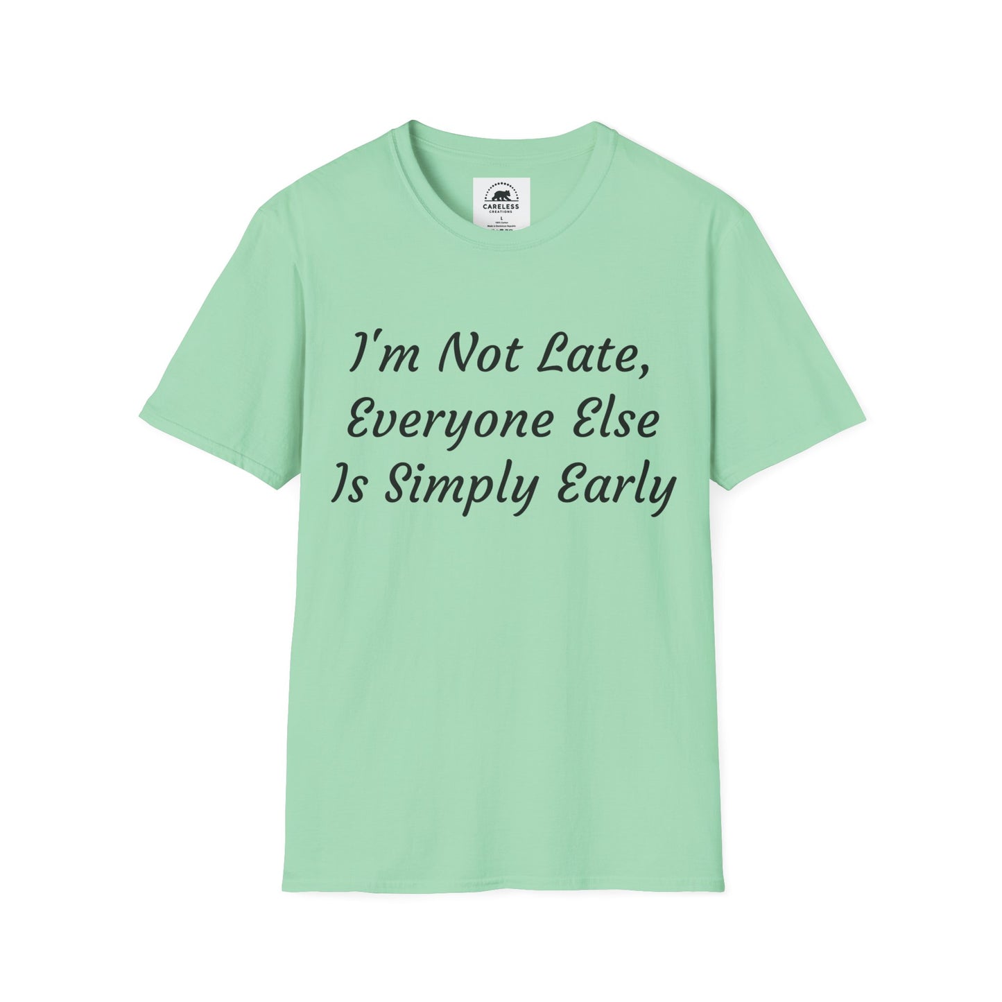 I’m Not Late, Everyone Else Is Simply Early T-Shirt