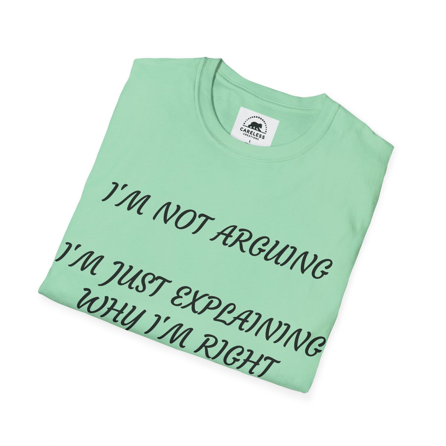 I’m Not Arguing, I’m Explaining Why I’m Right T-Shirt