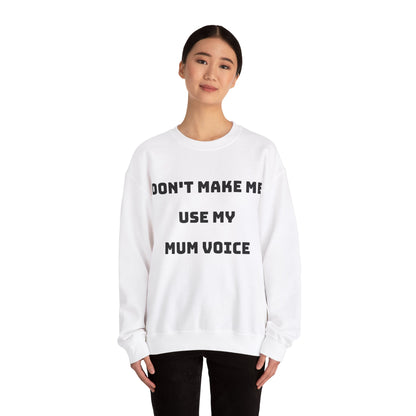 Don’t Make Me Use My Mum Voice Jumper