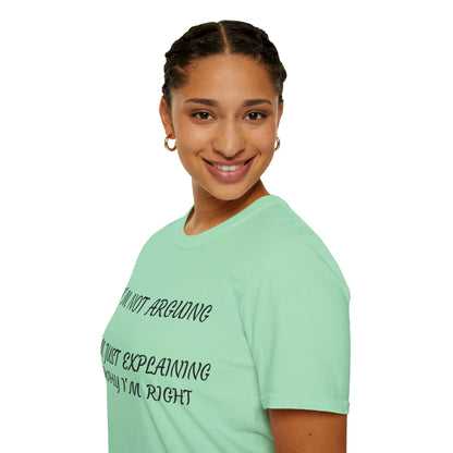 I’m Not Arguing, I’m Explaining Why I’m Right T-Shirt