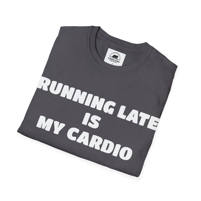 Running Late Is My Cardio T-Shirt