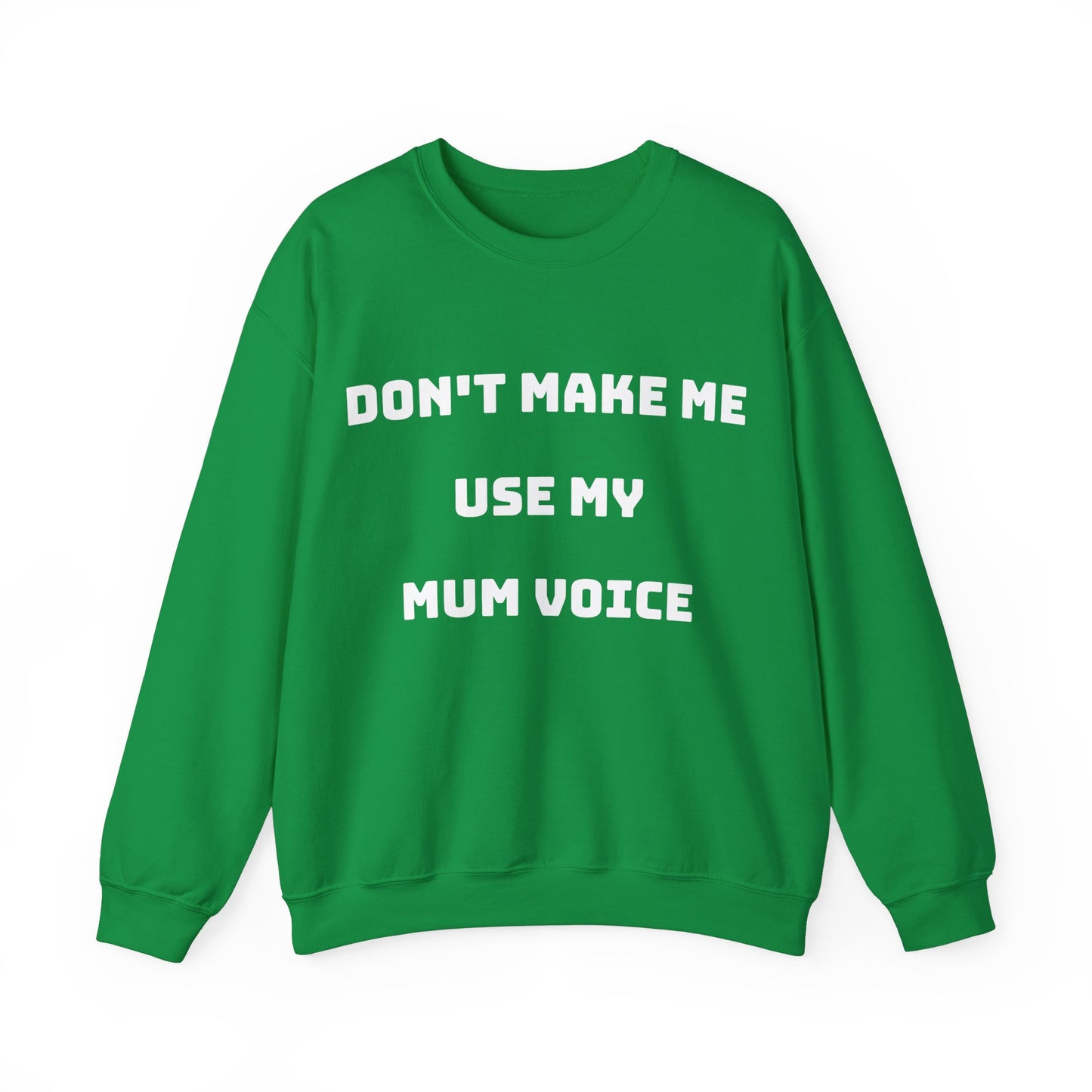 Don’t Make Me Use My Mum Voice Jumper