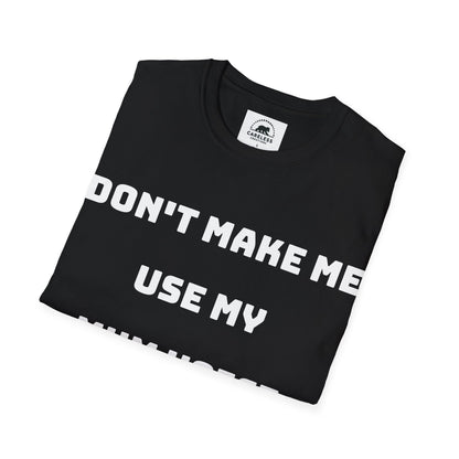 Don’t Make Me Use My Mum Voice T-Shirt