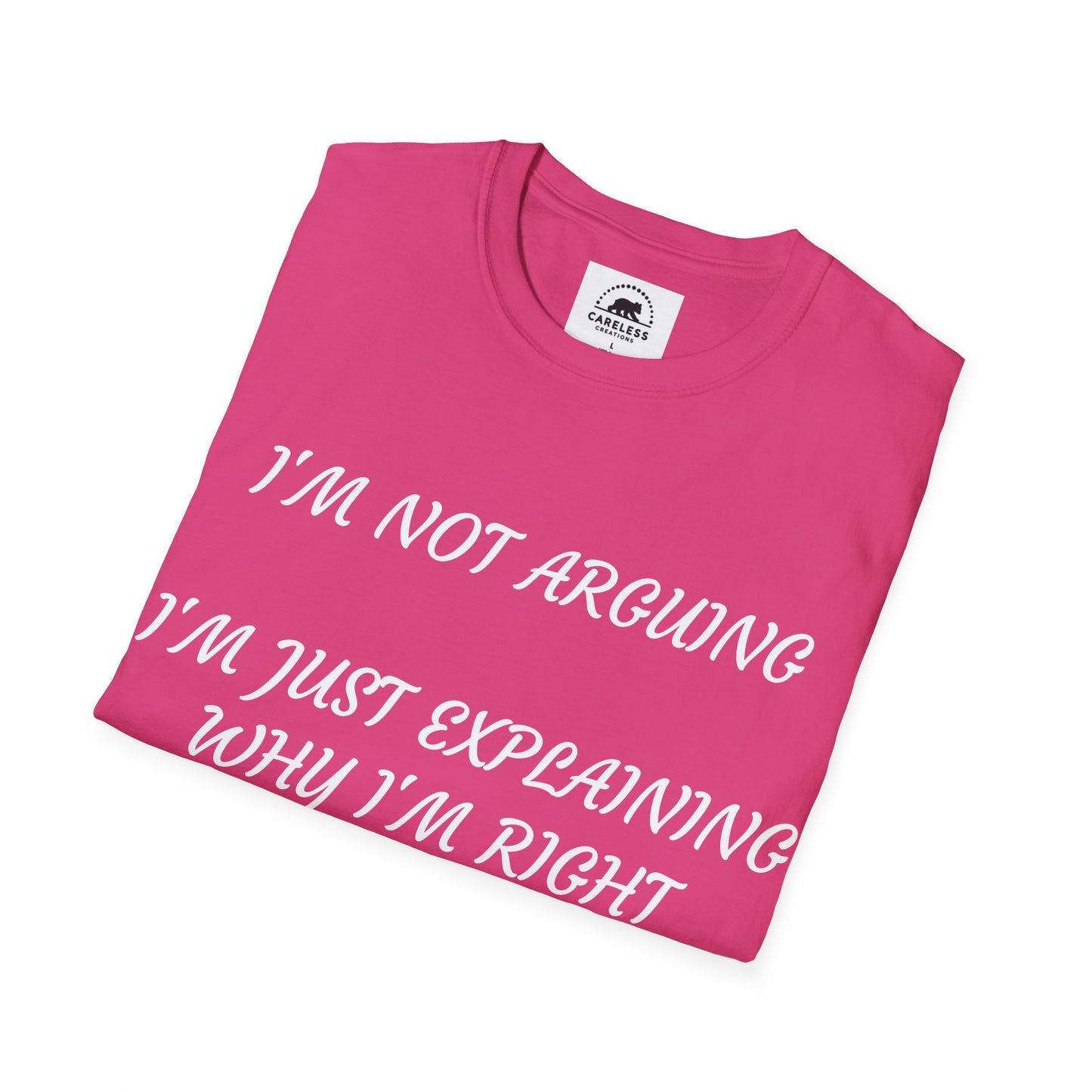 I’m Not Arguing, I’m Explaining Why I’m Right T-Shirt