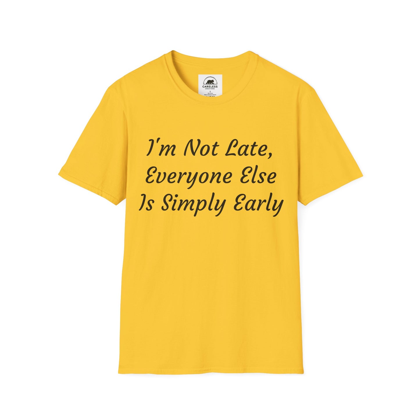 I’m Not Late, Everyone Else Is Simply Early T-Shirt