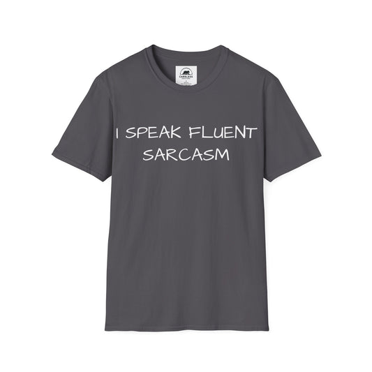 I Speak Fluent Sarcasm T-Shirt