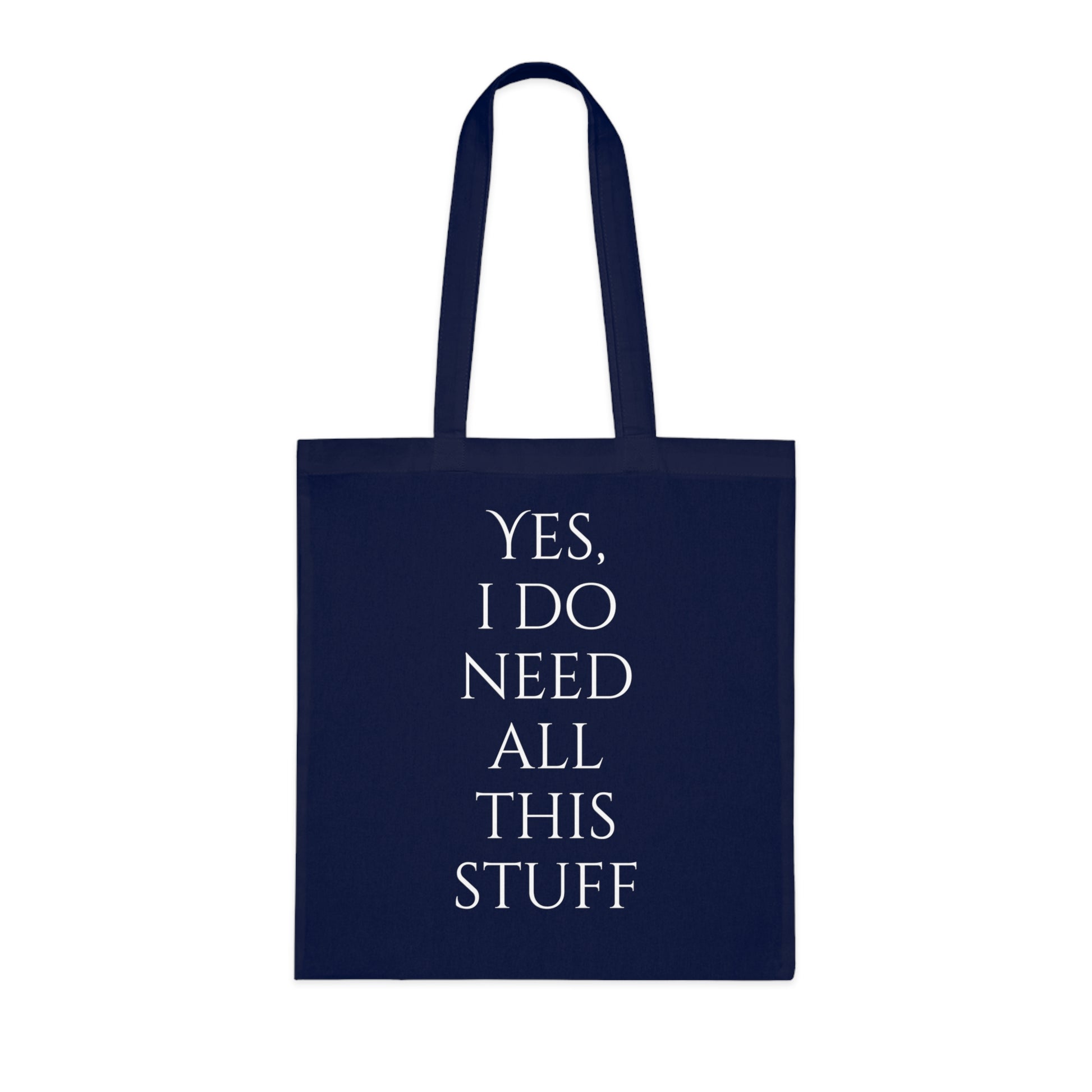 Yes, I Do Need All This Stuff Tote Bag - Careless Creations