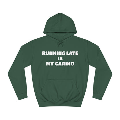 Running Late Is My Cardio Hoodie