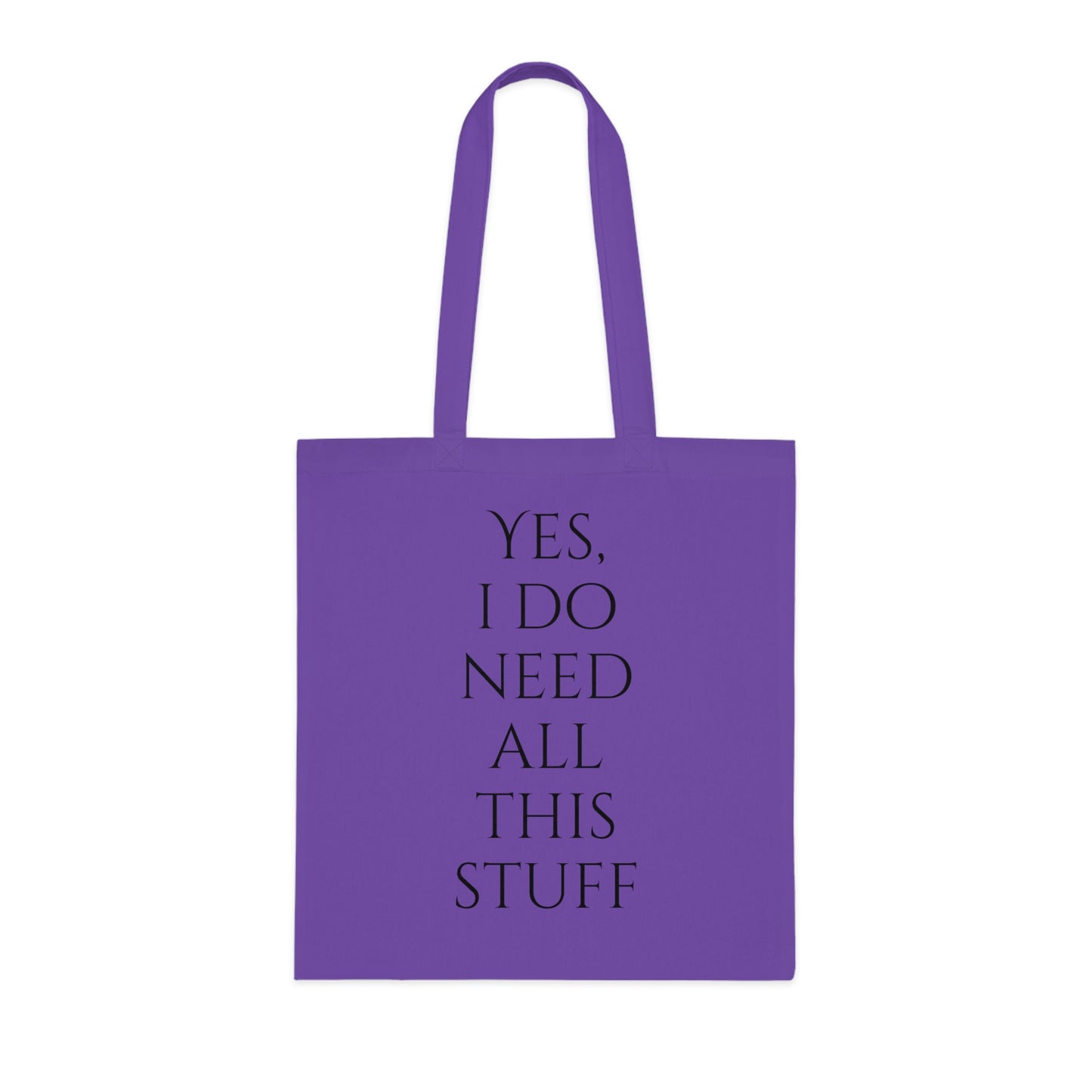 Yes, I Do Need All This Stuff Tote Bag - Careless Creations