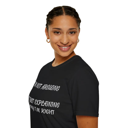 I’m Not Arguing, I’m Explaining Why I’m Right T-Shirt