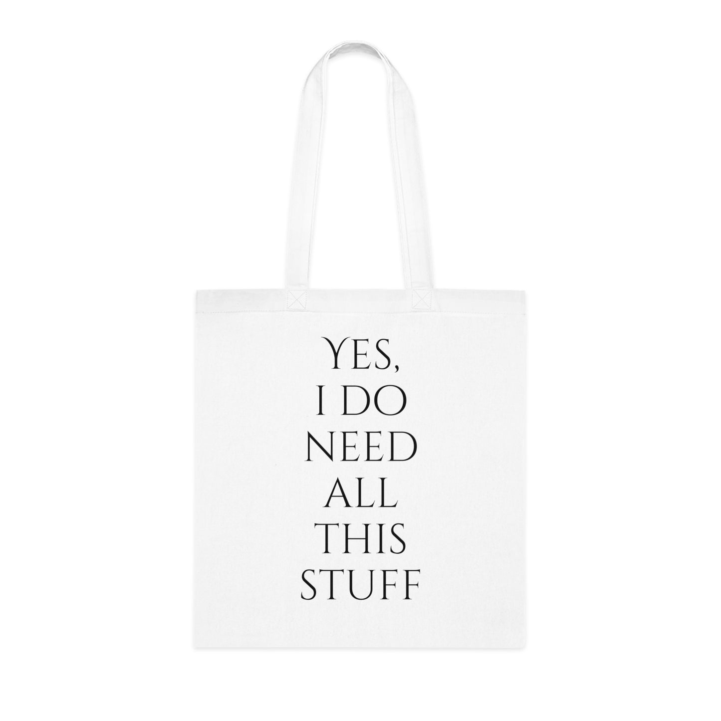 Yes, I Do Need All This Stuff Tote Bag - Careless Creations