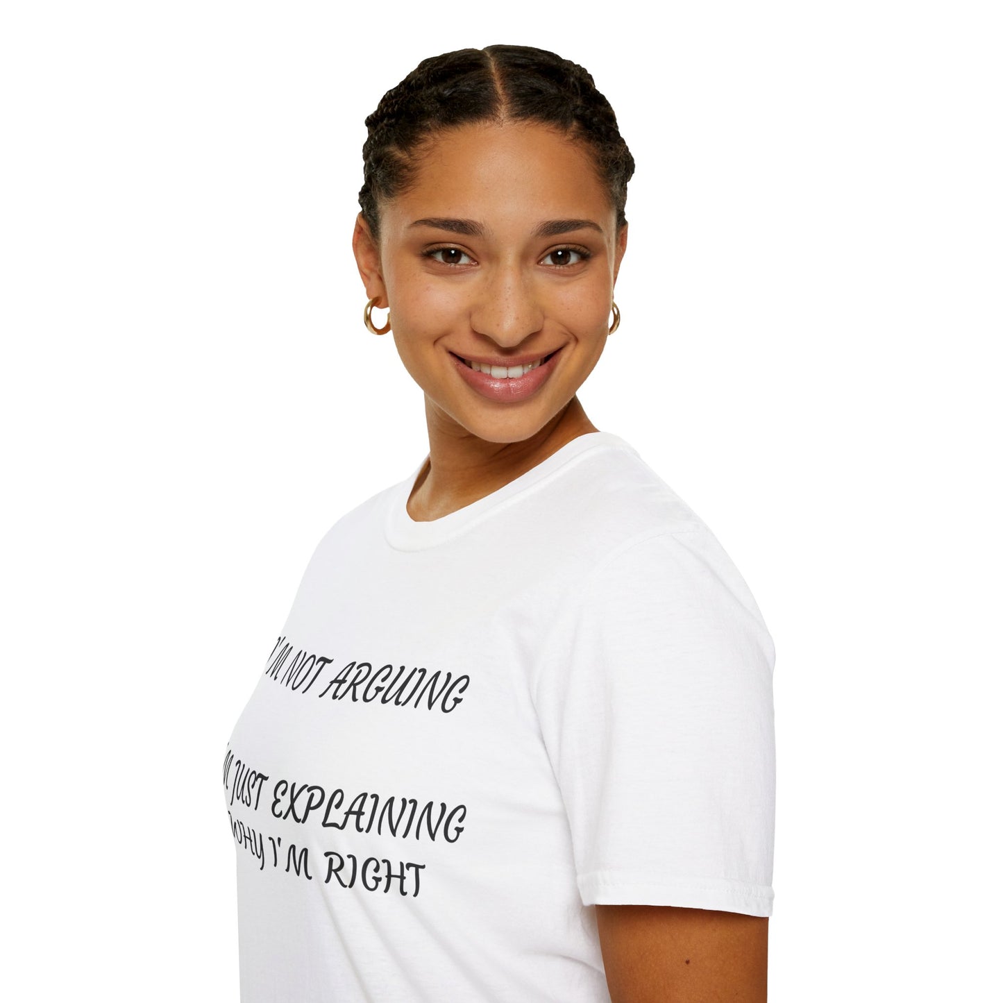 I’m Not Arguing, I’m Explaining Why I’m Right T-Shirt