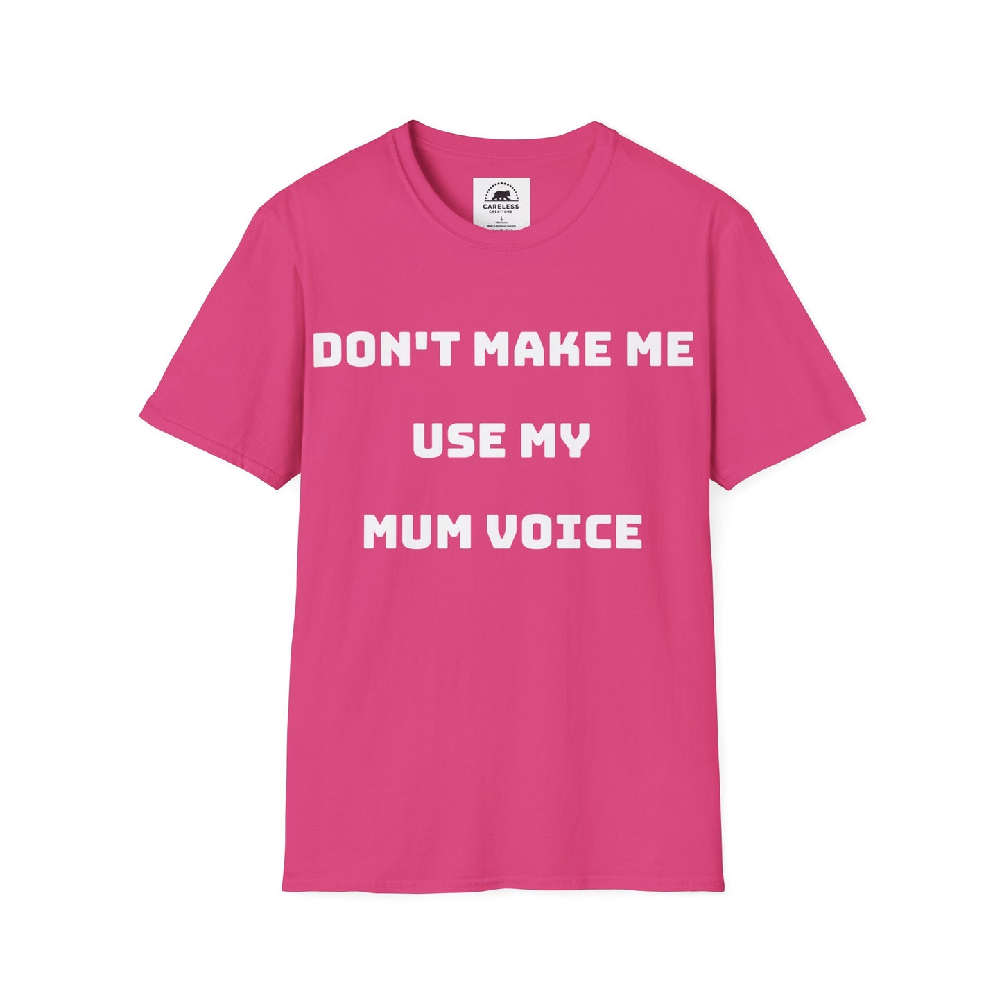 Don’t Make Me Use My Mum Voice T-Shirt