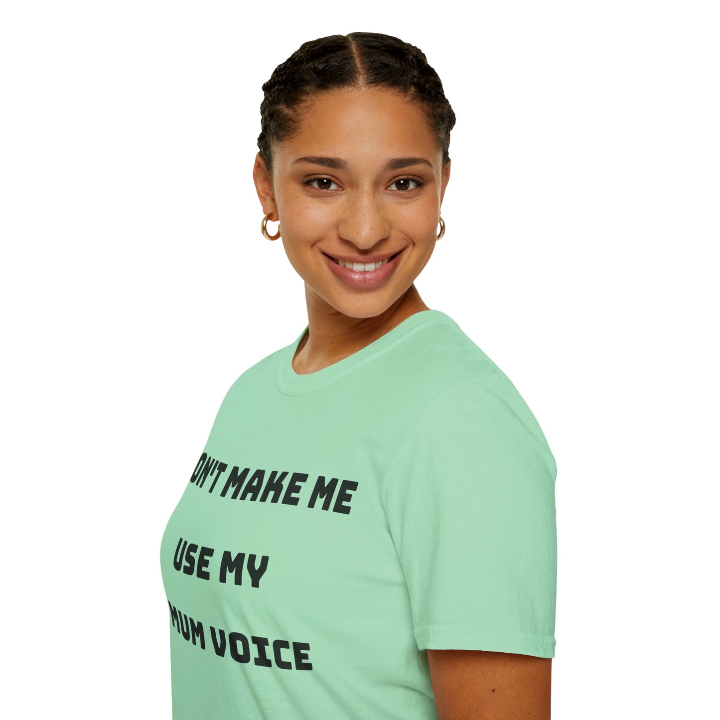 Don’t Make Me Use My Mum Voice T-Shirt