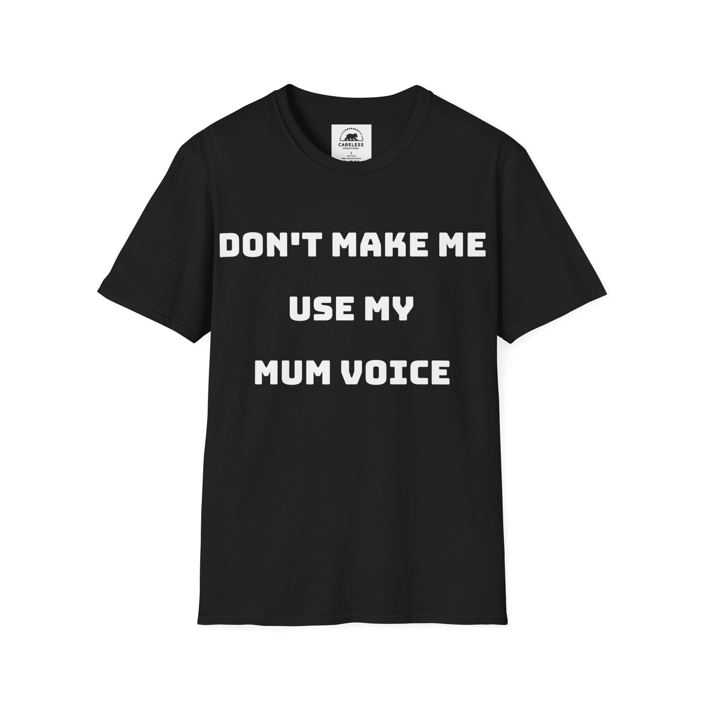 Don’t Make Me Use My Mum Voice T-Shirt