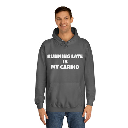 Running Late Is My Cardio Hoodie