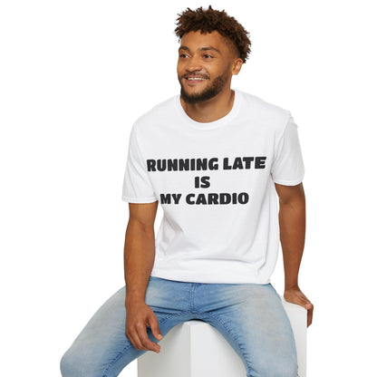 Running Late Is My Cardio T-Shirt