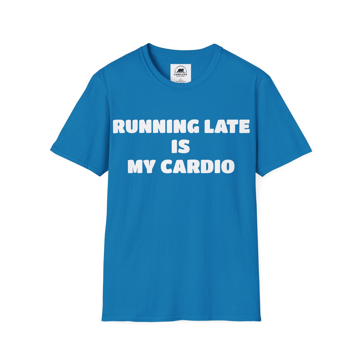 Running Late Is My Cardio T-Shirt