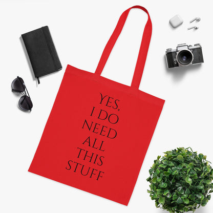 Yes, I Do Need All This Stuff Tote Bag - Careless Creations