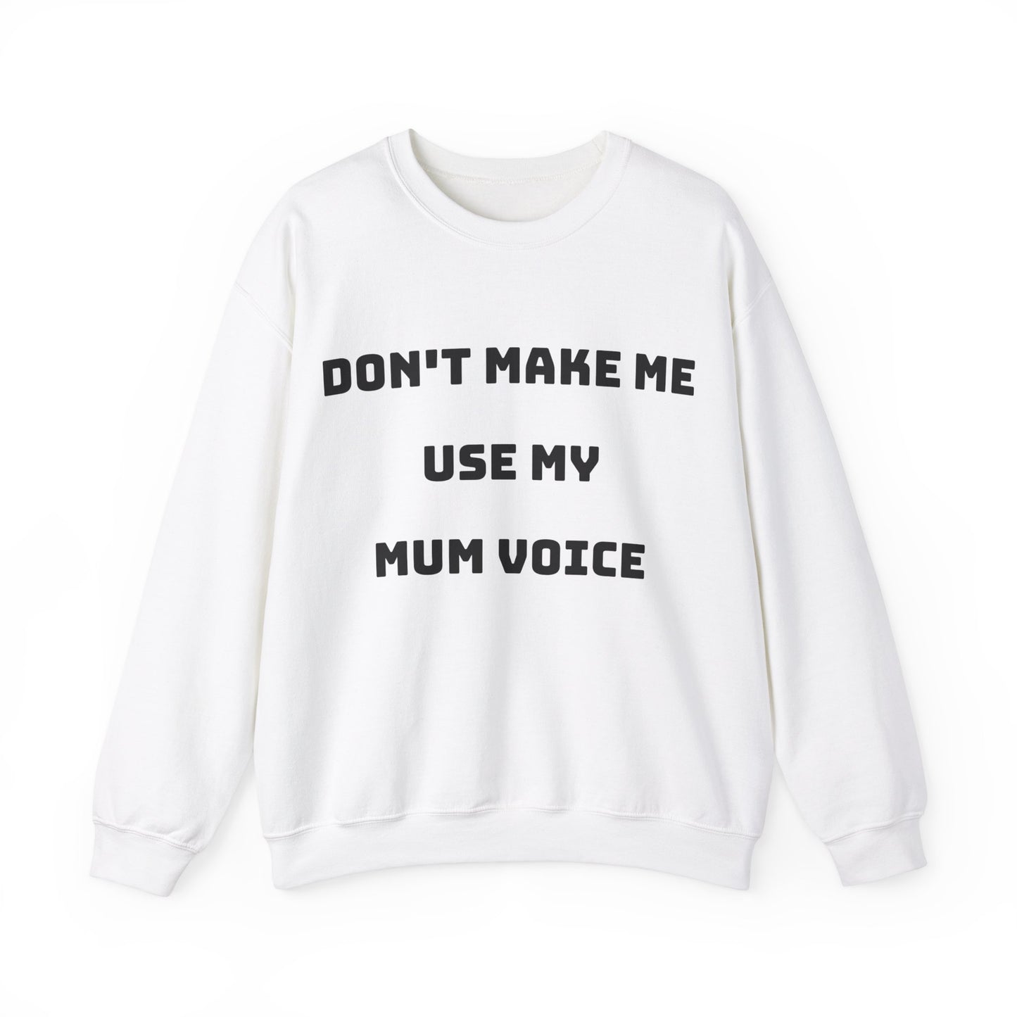 Don’t Make Me Use My Mum Voice Jumper