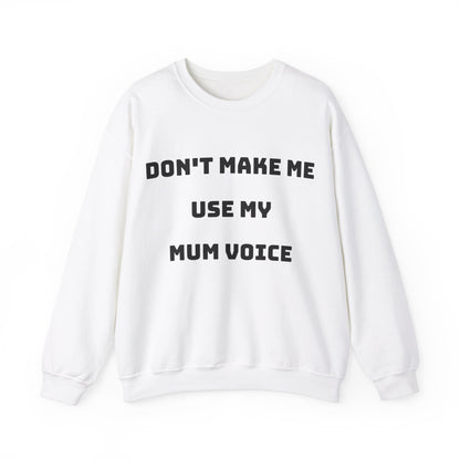 Don’t Make Me Use My Mum Voice Jumper