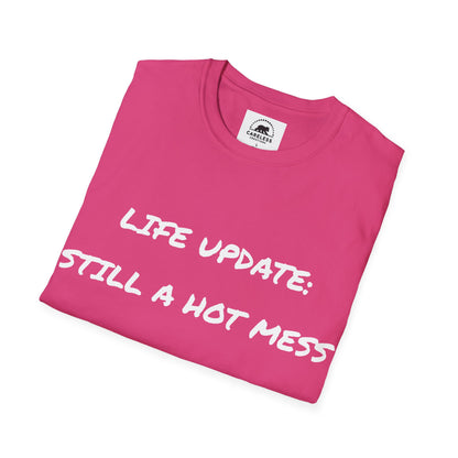 Life Update: Still A Hot Mess T-Shirt