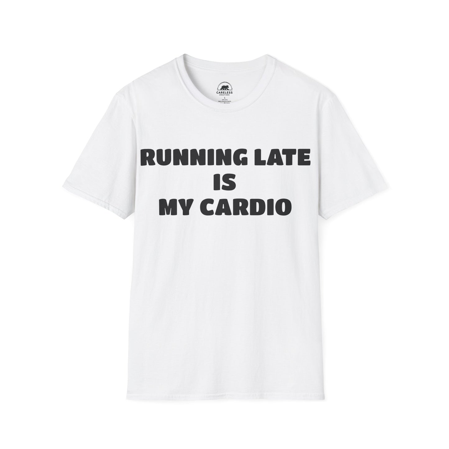 Running Late Is My Cardio T-Shirt